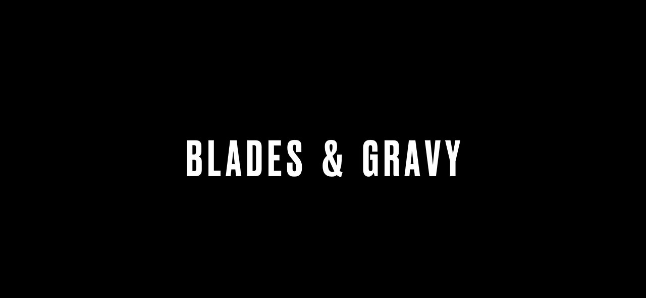 B&G Canada = Blades & Gravy