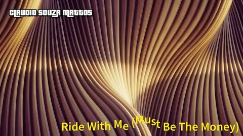 Claudio Souza Mattos - A Ride With Me (Must Be The Money)