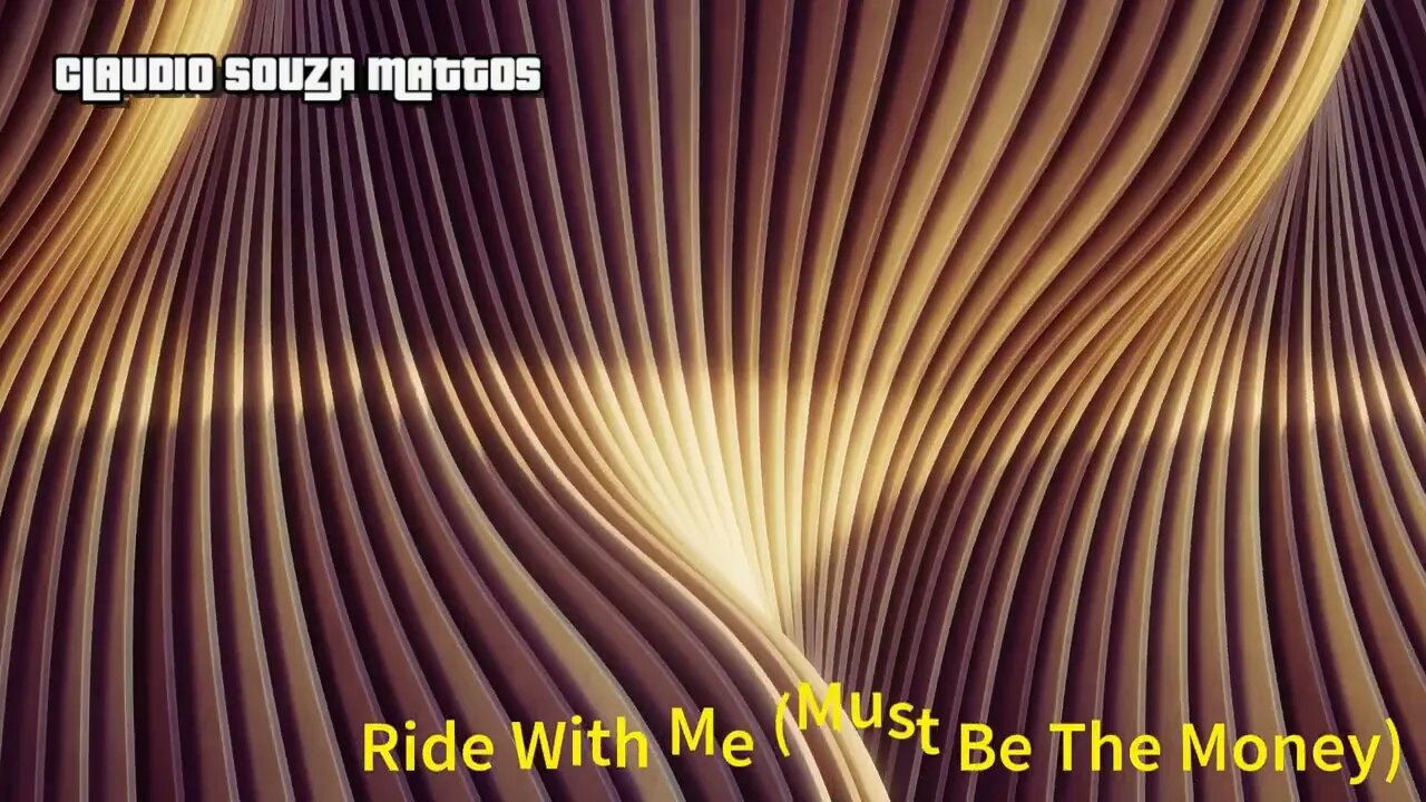 Claudio Souza Mattos - A Ride With Me (Must Be The Money)