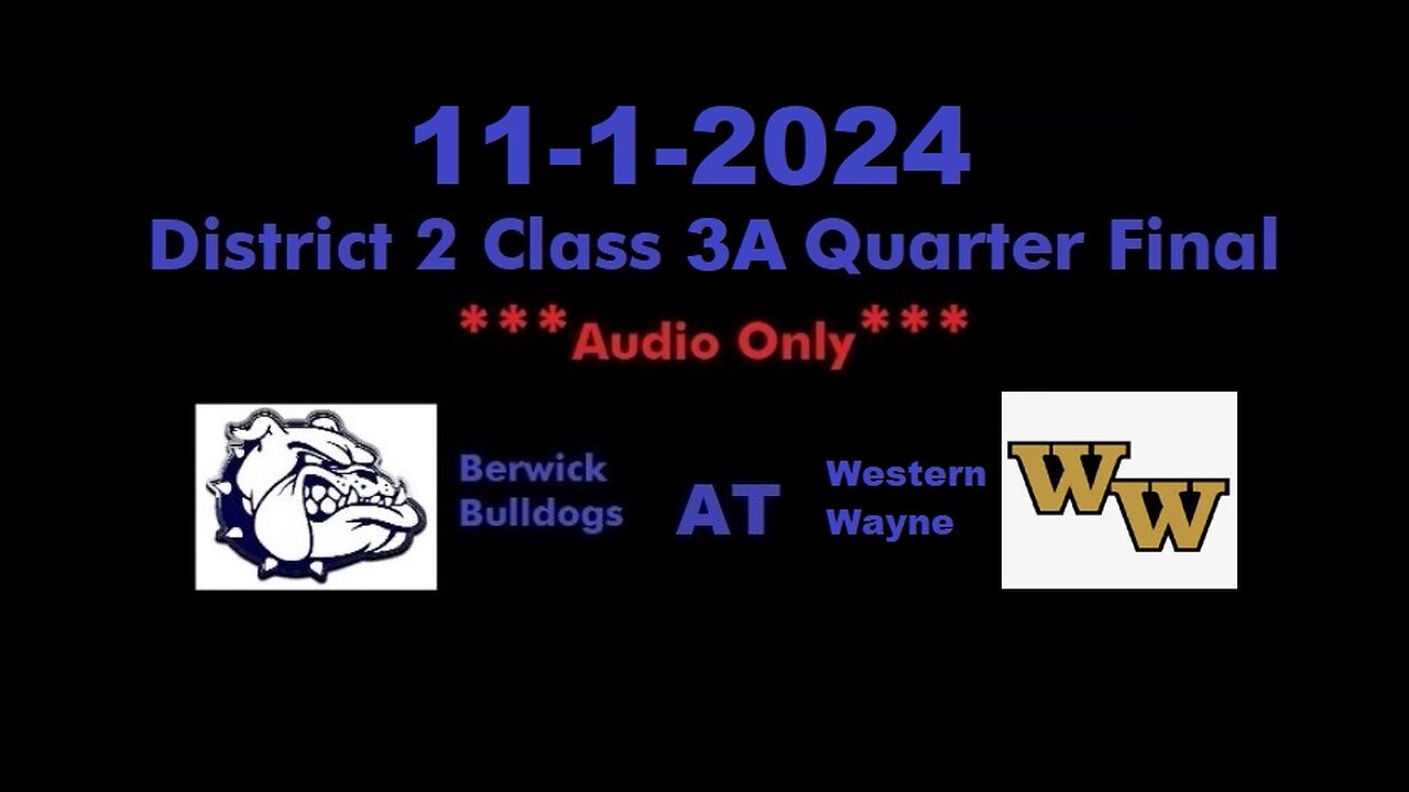 11-1-2024 - ***AUDIO ONLY*** - Berwick Bulldogs At Western Wayne Wildcats