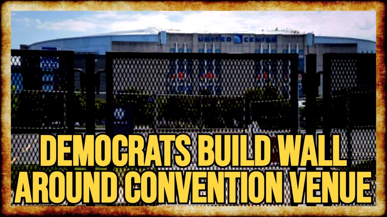 Democrats BUILD A WALL Around Chicago Convention Venue