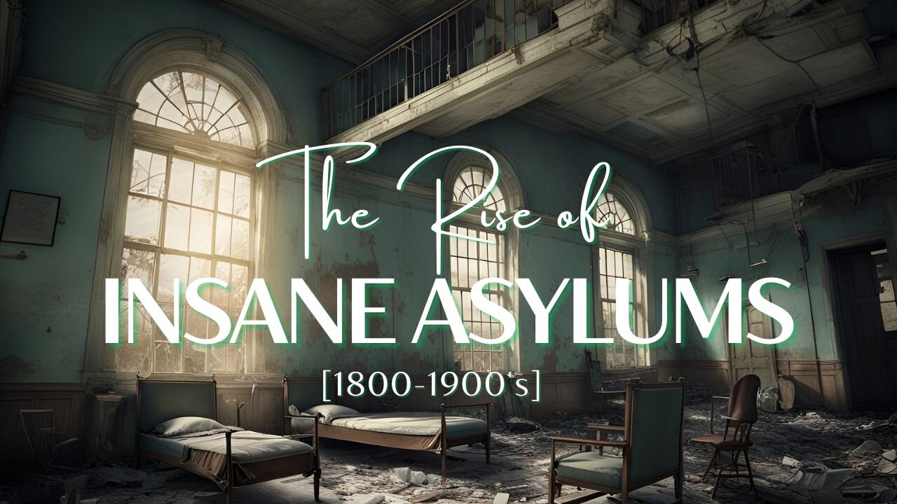 The Rise of Insane Asylums in the 1800's & their role in The Orphan Trains