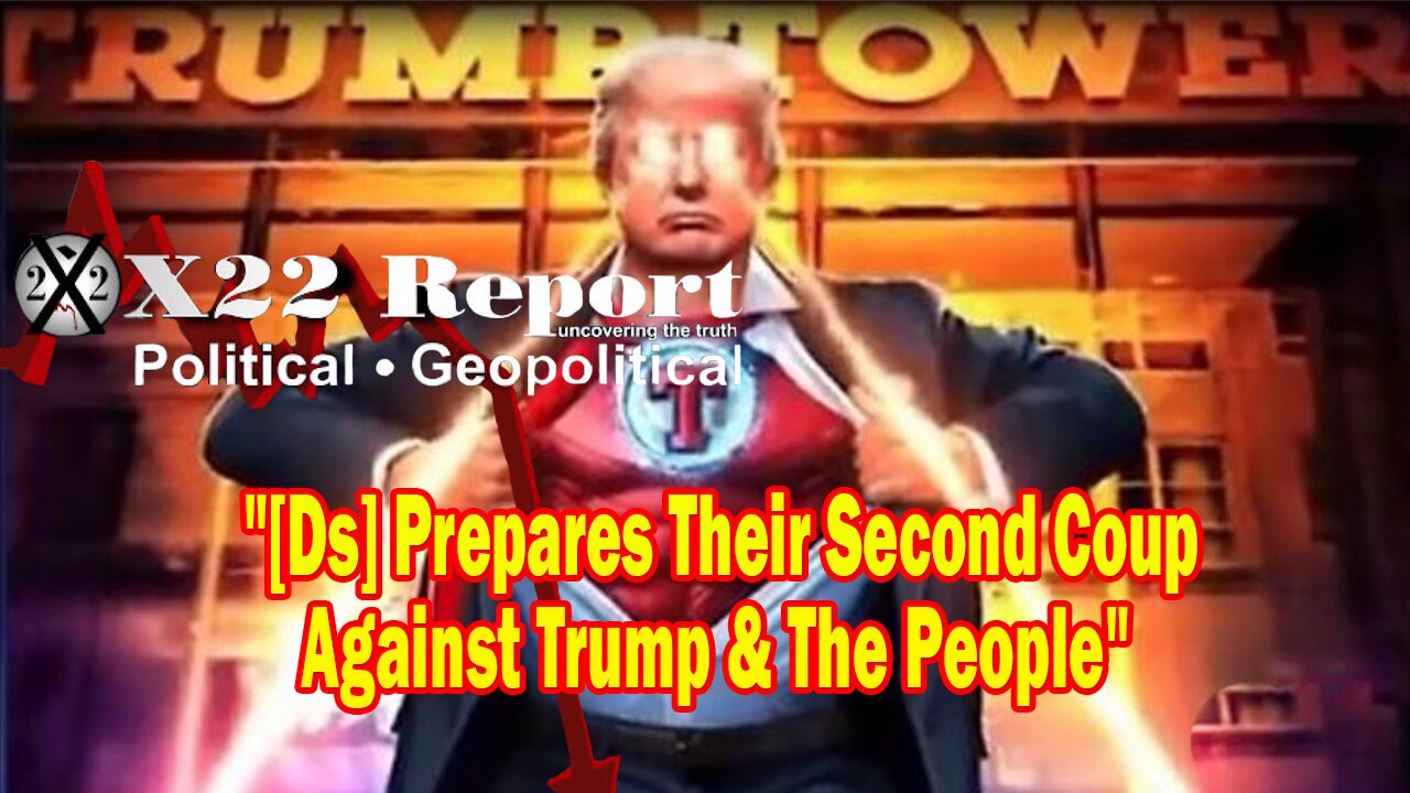 X22 Report - [DS] Prepares Their Second Coup Against Trump & The People, Right On Schedule, Game On