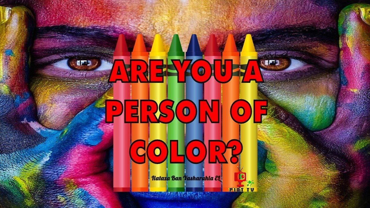 Are You A Person of Color? Pt. 1