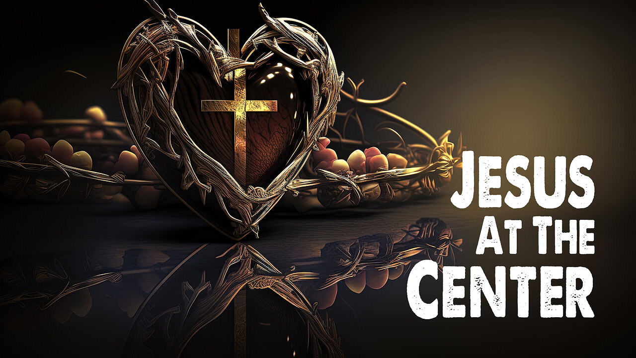 Jesus at the Center (Worship Lyric Video)