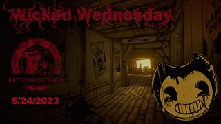 Wicked Wednesday! Bendy And The Ink Machine! 5/24/2023