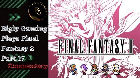Final Fantasy 2 Commentary Playthrough Part 17