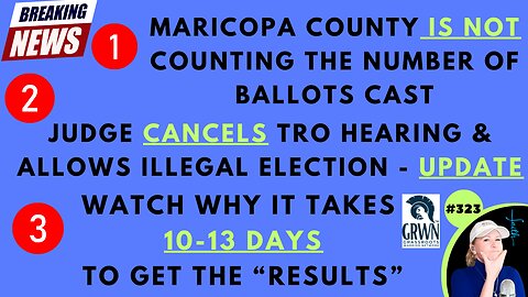 #323 NOV 5 ELECTION IS ILLEGAL IN MARICOPA COUNTY – NOT COUNTING BALLOTS AT THE VOTE CENTERS!