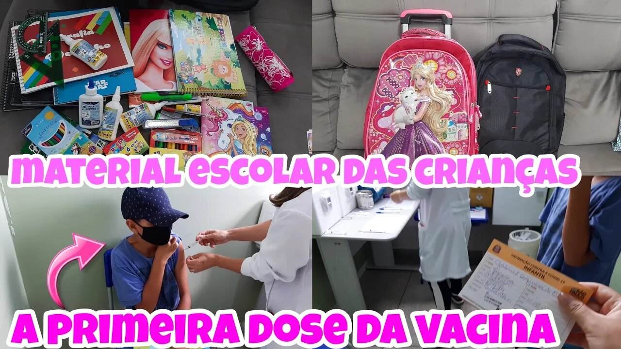 material escolar das crianças// Ele tomou a primeira dose da vacina !