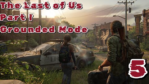 The Last of Us Part I Grounded Mode Episode 5