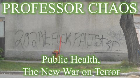 Professor Chaos 3 - Public Health, The New War On Terror