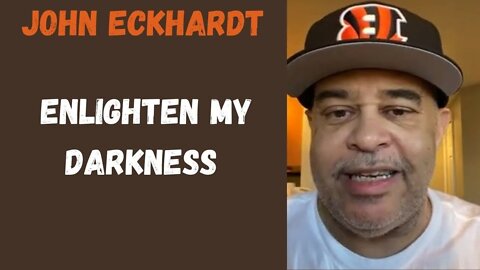 John Eckhardt-Enlighten My Darkness