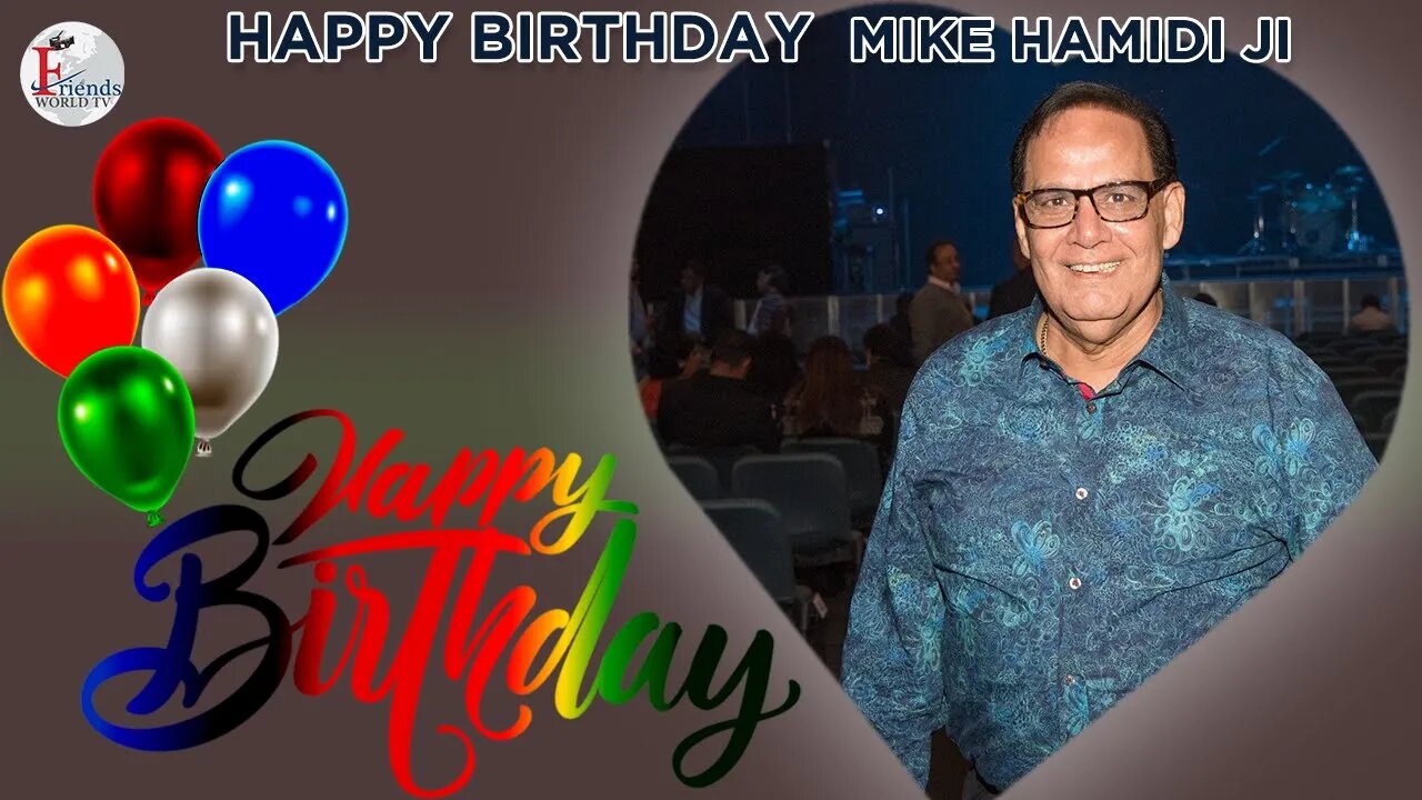 Happy Birthday Mike Hamidi Ji 🎂