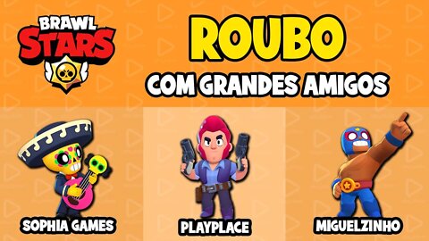 Brawl Stars - Roubo com Sophia Games e Miguelzinho