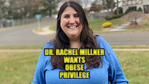 Dr. Rachel Millner's Ridiculous Demand For Obese Privilege