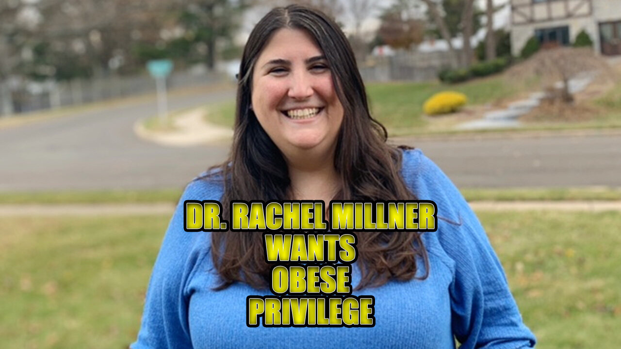 Dr. Rachel Millner's Ridiculous Demand For Obese Privilege