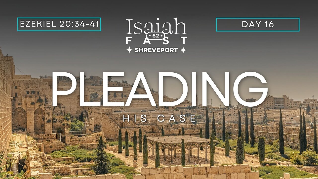 Day 16 | Isaiah 62 Fast | Pleading His Case