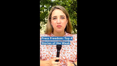 Press Freedom reporter Cristina Caicedo Smit highlights the top 5 news stories for this week