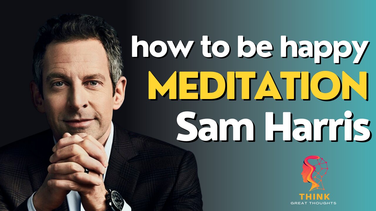 Don't know how to be happy? Watch this | Sam Harris explains meditation and happiness