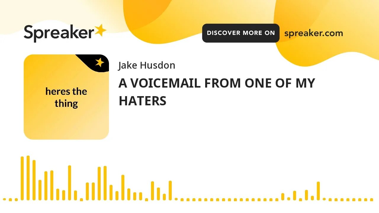 A VOICEMAIL FROM ONE OF MY HATERS (made with Spreaker)