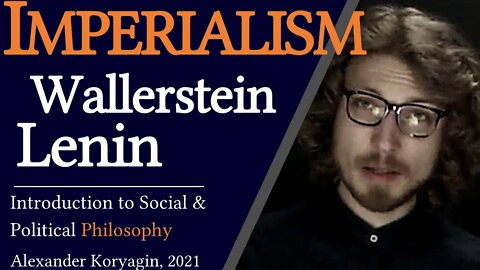 Lenin, Wallerstein, Hobson: Global Imperialist Capitalism | Economics, Social & Political Philosophy