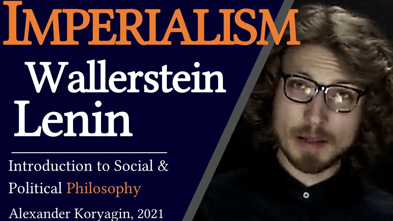 Lenin, Wallerstein, Hobson: Global Imperialist Capitalism | Economics, Social & Political Philosophy