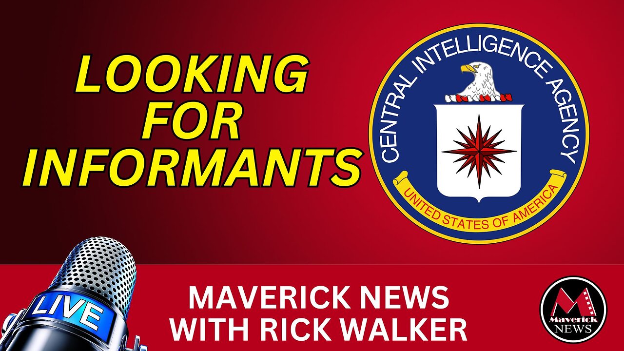 CIA Looking For Informants | Maverick News Top Stories