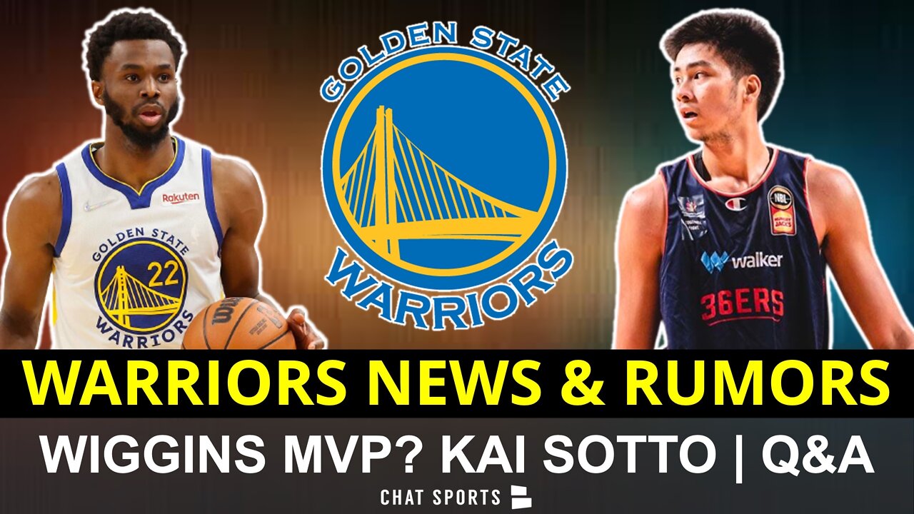 Warriors Rumors Mailbag: Andrew Wiggins NBA Finals MVP? Will Kai Sotto Be Selected In NBA Draft?