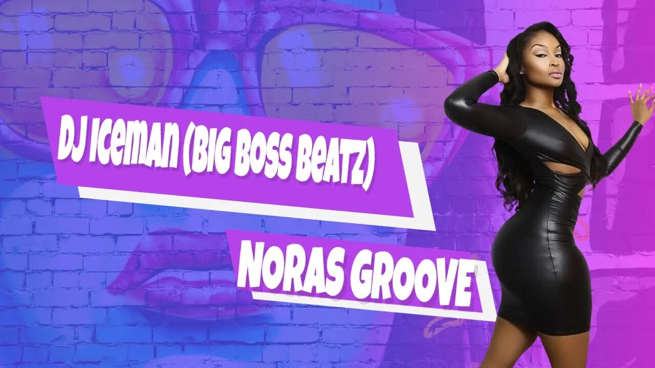 Dj Iceman (Big Boss Beatz) Noras Groove