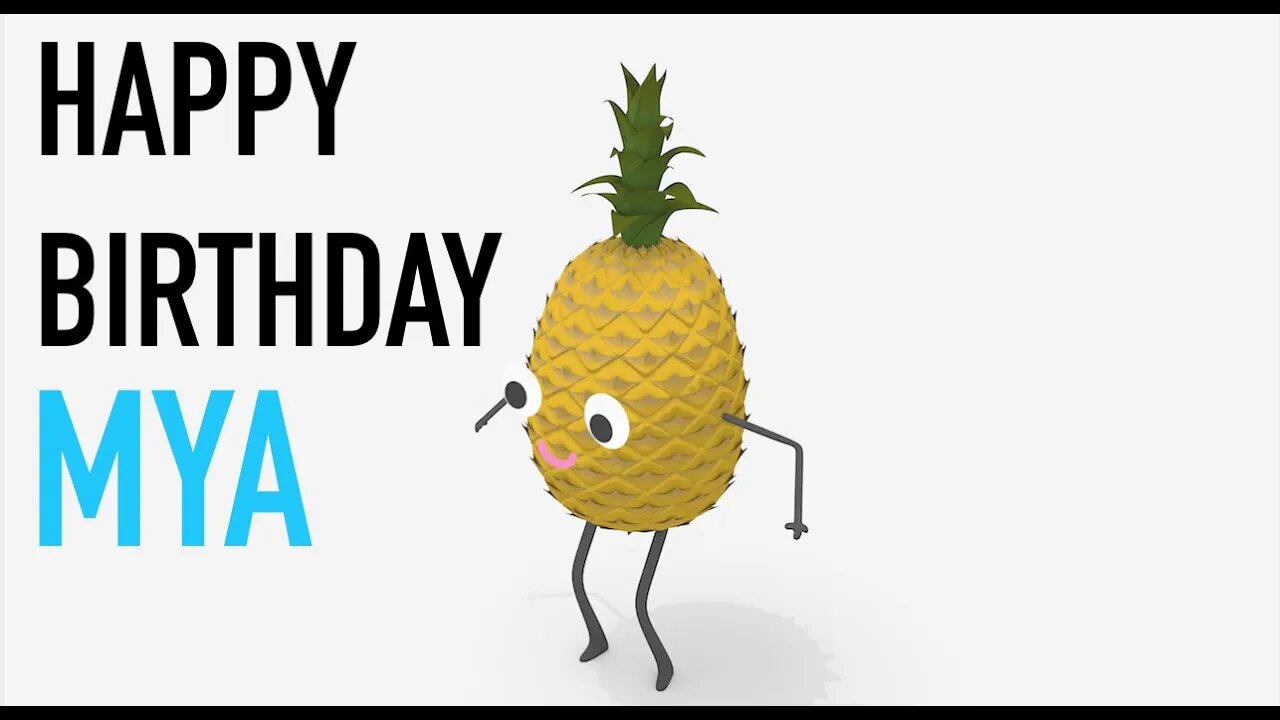 Happy Birthday MYA! - PINEAPPLE Birthday Song