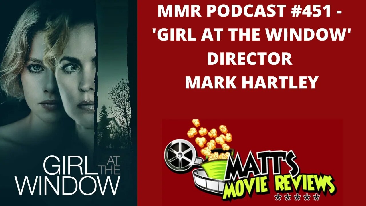 #451 - ’Girl at the Window’ Director Mark Hartley | Matt's Movie Reviews Podcast