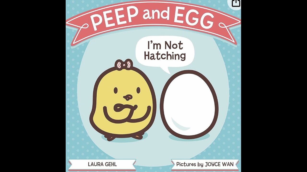 Auntie Paula reads “Peep and Egg, I’m not hatching” by Laura Gehl