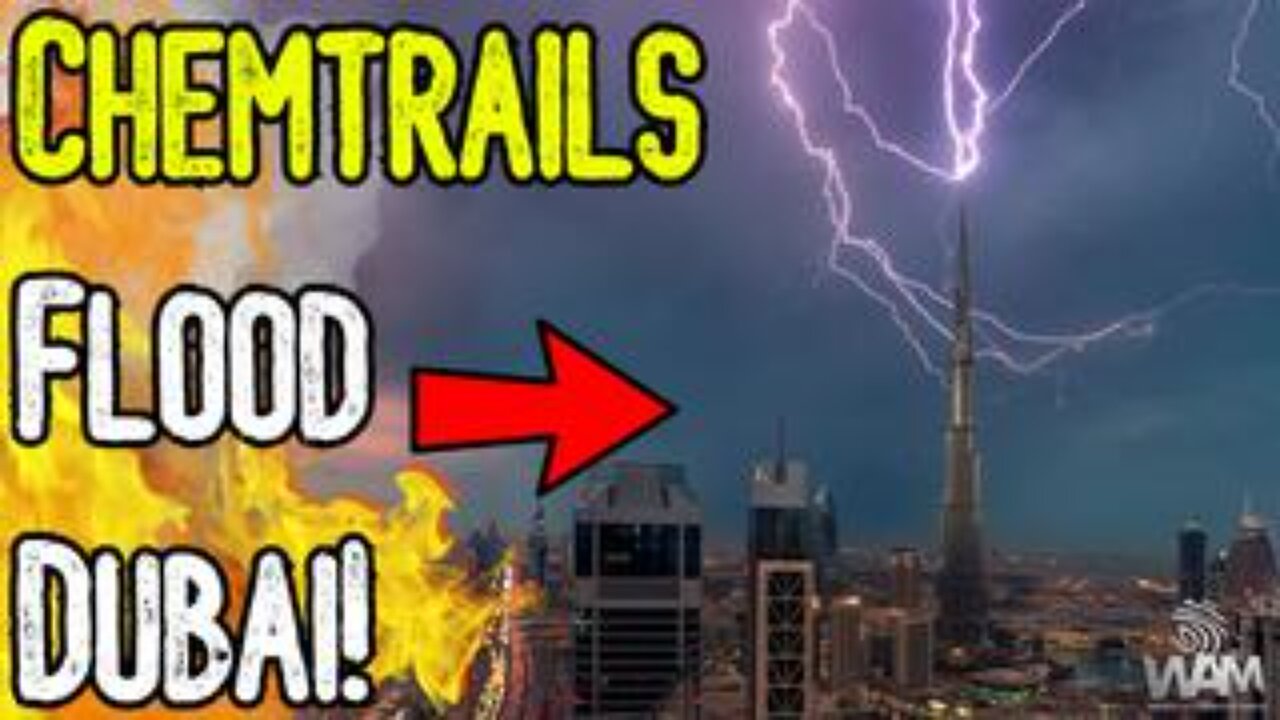 CHEMTRAILS FLOOD DUBAI! - Cloud Seeding Leads To Disaster As Weather Modification Floods Cities