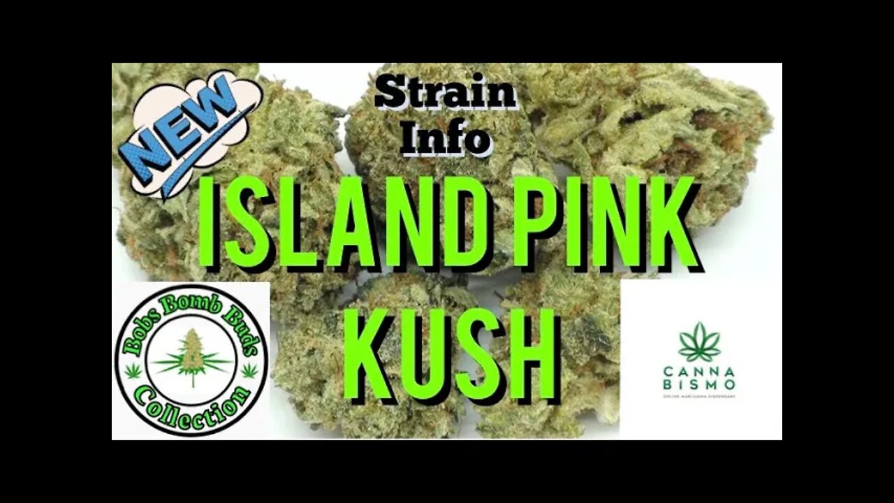 Island Pink Kush, Cannabismo