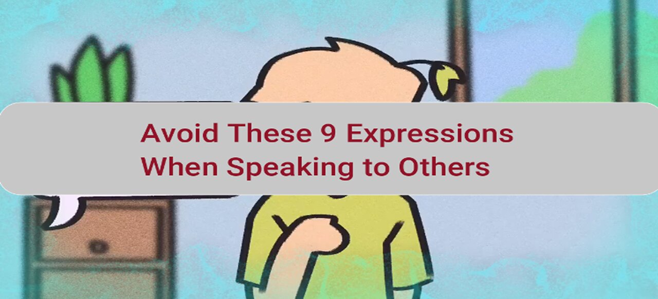 Avoid These 9 Expressions When Speaking to Others