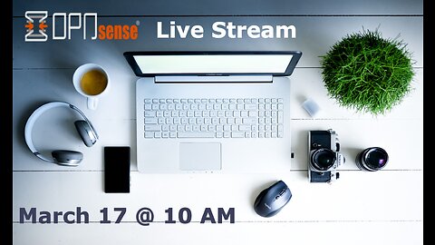 3/17 Live Stream: Building a Network Using OPNSense