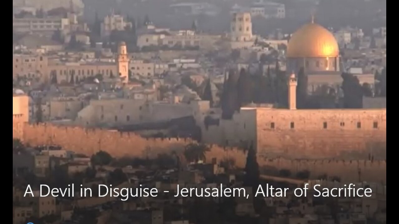 A Devil in Disguise - Jerusalem, Altar of Sacrifice