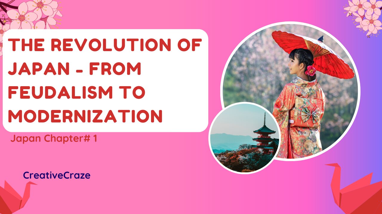 The Revolution of Japan - From Feudalism to Modernization