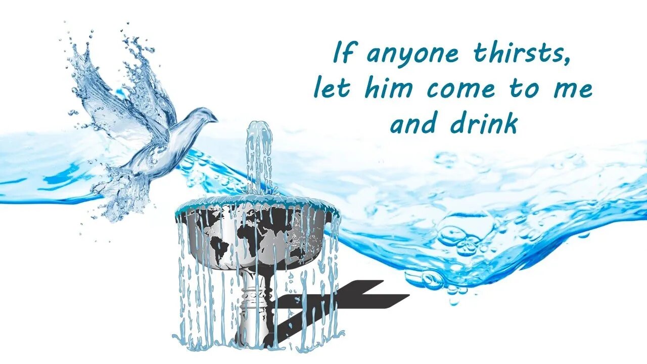 John 7 - If anyone thirsts, let him come to me and drink