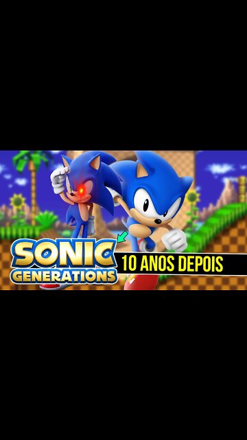 O MELHOR JOGO do SONIC MODERNO | 10 ANOS de SONIC GENERATIONS
