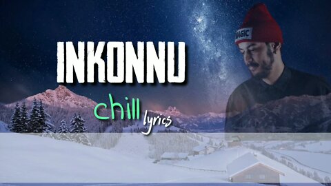 INKONNU - CHILL [LYRICS]