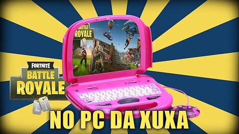 FORTNITE NO PC DA XUXA!