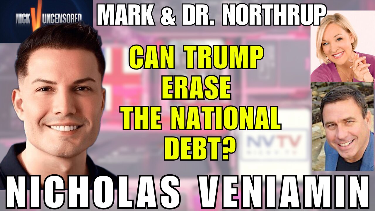 Could Trump Erase the National Debt? Mark & Dr. Northrup Discuss on Nicholas Veniamin