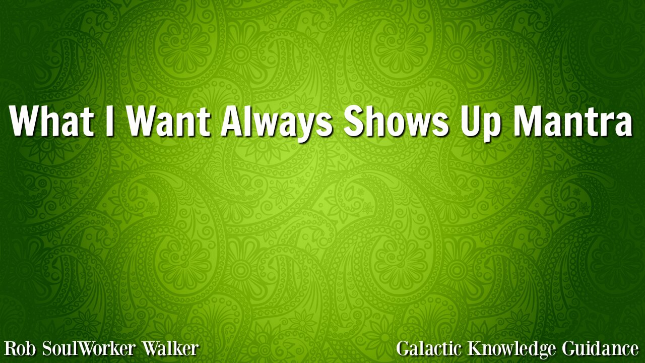 What I Want Always Shows Up Mantra