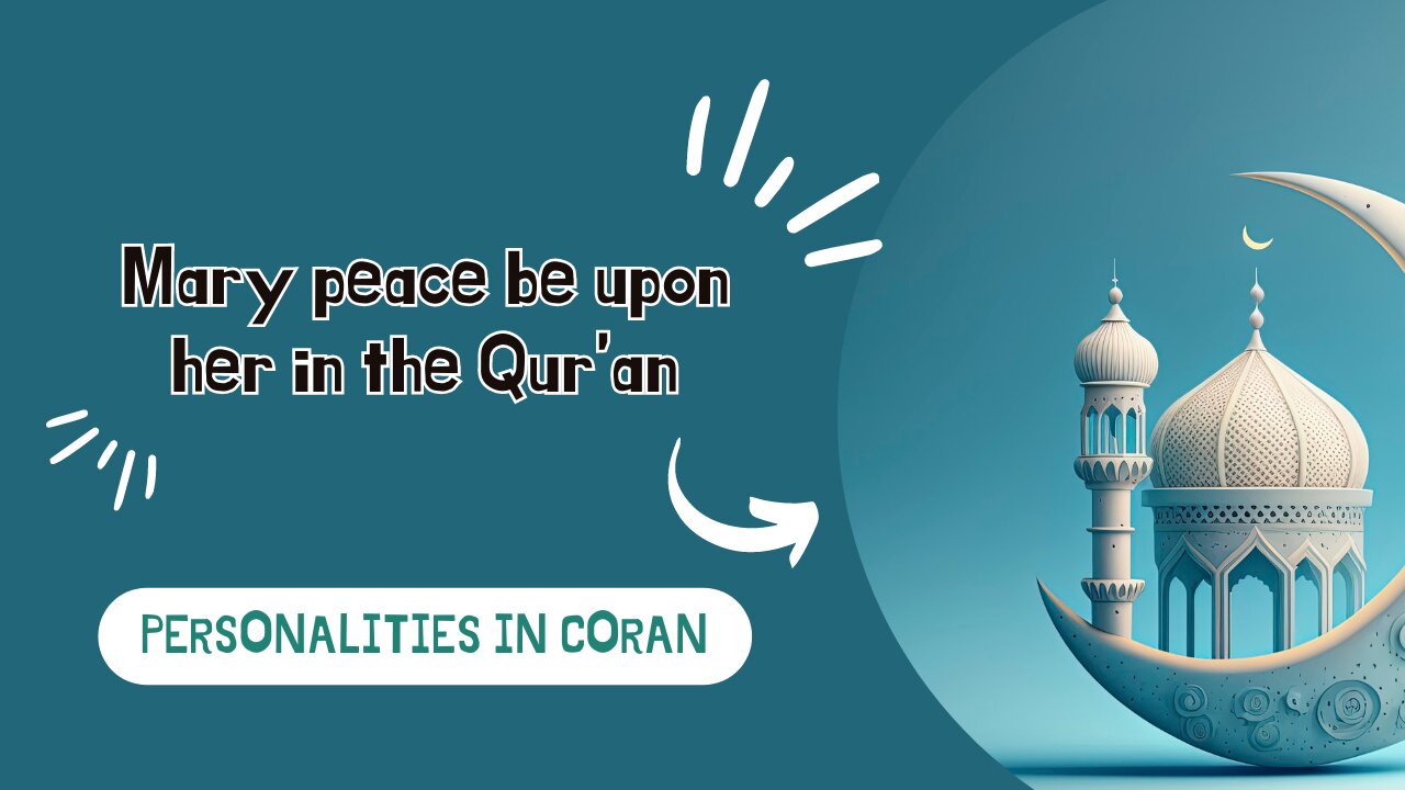 Mary peace be upon her in the Qur’an - Personalities in coran