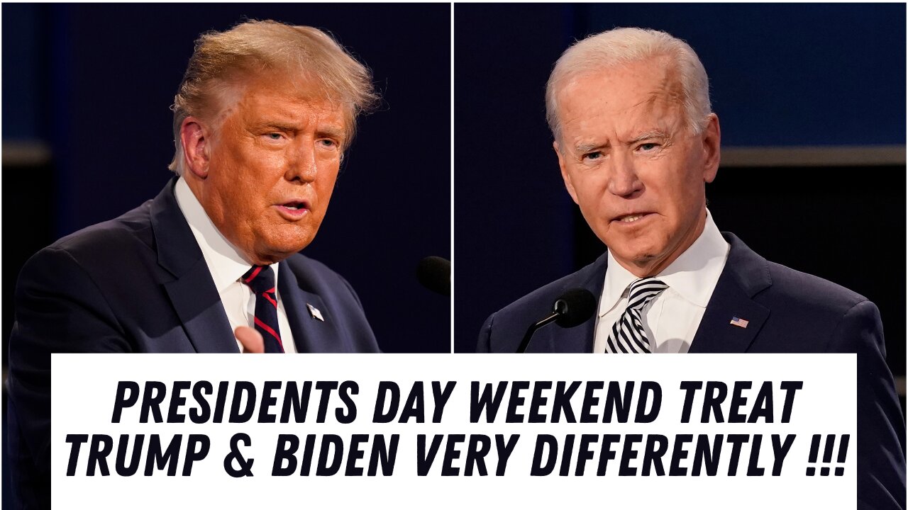 Presidents Day Weekend Treat Trump & Biden Quite Differently !!!