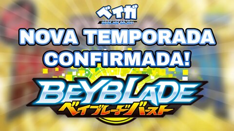 NOVA TEMPORADA DE BEYBLADE BURST CONFIRMADA!