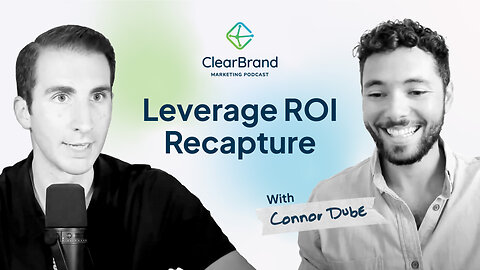 Get More Sales By Leveraging ROI Recapture (Connor Dube)