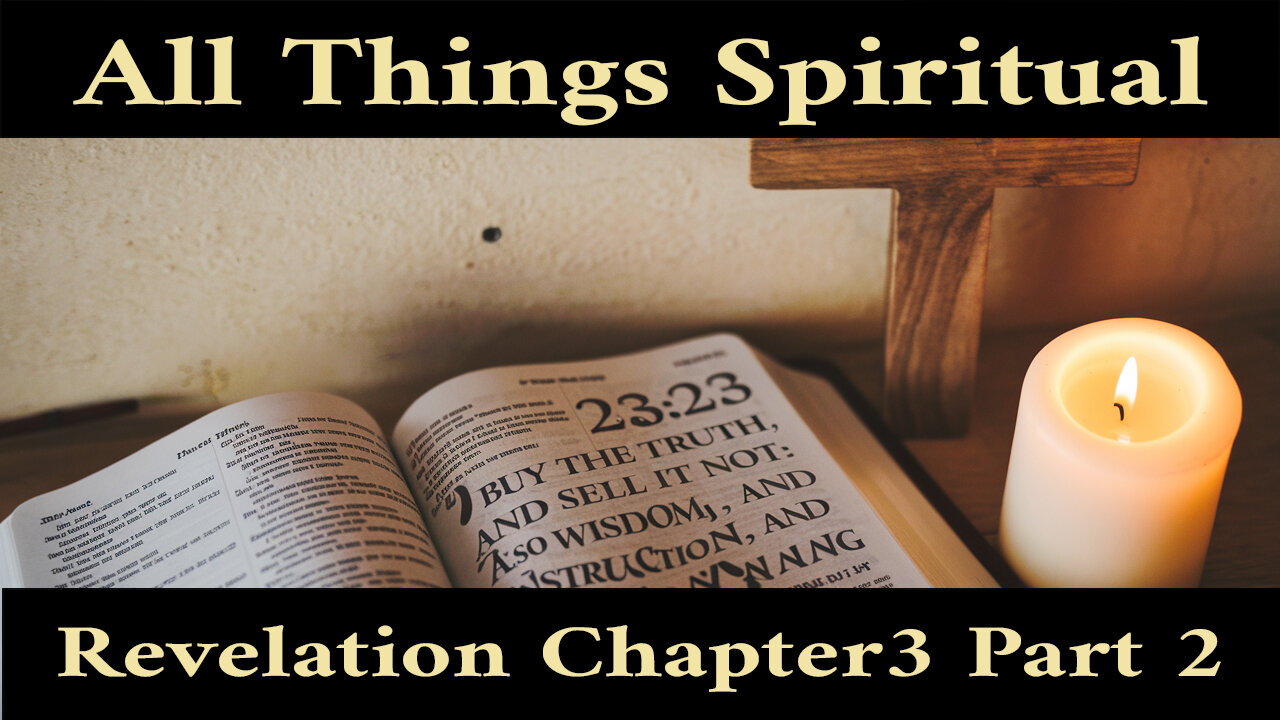 All Things Spiritual-Revelation Chapter 3 Part 2