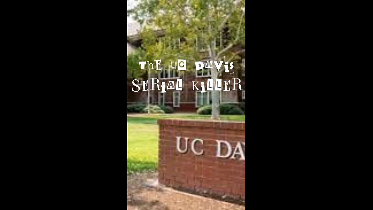 The UC Davis Serial Killer